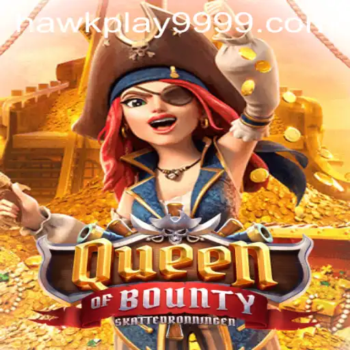 Unveiling the Adventure of QueenofBounty and the Rising Trend of Hawkplay 999